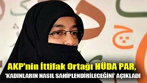 AKP'nin ittifak ortağı HÜDA PAR, 'kadınların nasıl sahiplendirileceğini’ açıkladı