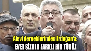 Alevi derneklerinden Erdoğan'a: Evet sizden farklı bir türüz