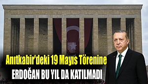 Anıtkabir'deki 19 Mayıs törenine Erdoğan bu yıl da katılmadı