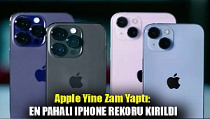 Apple yine zam yaptı: En pahalı iPhone rekoru kırıldı