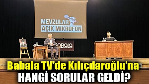Babala TV’de Kılıçdaroğlu’na hangi sorular geldi?