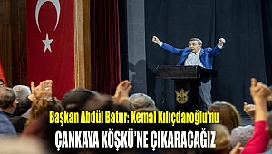Başkan Abdül Batur: Kemal Kılıçdaroğlu’nu Çankaya Köşkü’ne çıkaracağız