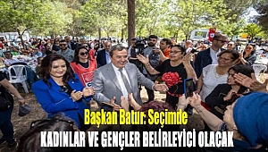 Başkan Batur: Seçimde kadınlar ve gençler belirleyici olacak