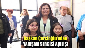 Başkan Çerçioğlu'ndan yarışma sergisi açılışı