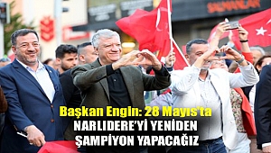 Başkan Engin: 28 Mayıs'ta Narlıdere’yi yeniden şampiyon yapacağız