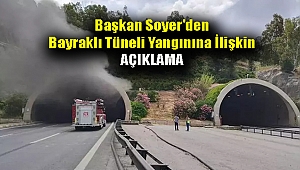 Başkan Soyer'den Bayraklı Tüneli yangınına ilişkin açıklama