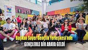 Başkan Soyer Gençlik Yerleşkesi'nde gençlerle bir araya geldi