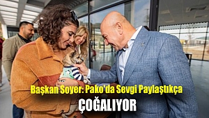 Başkan Soyer: Pako'da sevgi paylaştıkça çoğalıyor