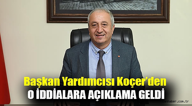 Başkan Yardımcısı Koçer’den o iddialara açıklama geldi