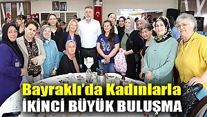 Bayraklı’da kadınlarla ikinci büyük buluşma