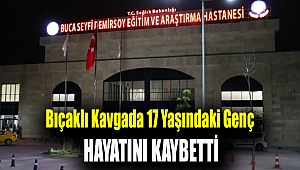 Bıçaklı kavgada 17 yaşındaki genç hayatını kaybetti