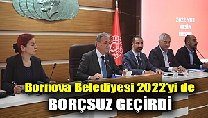 Bornova Belediyesi 2022’yi de borçsuz geçirdi