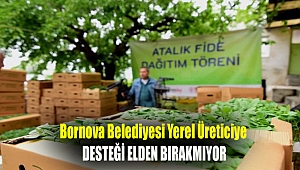 Bornova Belediyesi yerel üreticiye desteği elden bırakmıyor