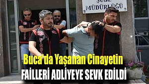 Buca'da yaşanan cinayetin failleri adliyeye sevk edildi