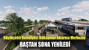 Büyükşehir Belediyesi Halkapınar Aktarma Merkezini baştan sona yeniledi