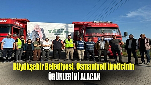 Büyükşehir Belediyesi, Osmaniyeli üreticinin ürünlerini alacak