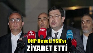 CHP heyeti YSK’yı ziyaret etti