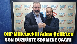 CHP Milletvekili Adayı Çelik’ten Son Düzlükte Seçmene Çağrı
