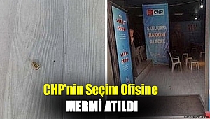 CHP'nin seçim ofisine mermi atıldı