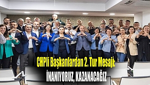 CHPli başkanlardan 2. tur mesajı: İnanıyoruz, kazanacağız
