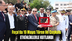 Foça'da 19 Mayıs tören ve coşkulu etkinliklerle kutlandı