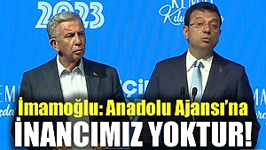 İmamoğlu: Anadolu Ajansı'na İnancımız Yoktur!