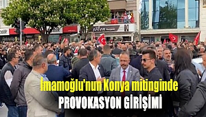 İmamoğlu'nun Konya mitinginde provokasyon girişimi