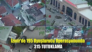 İzmir'de 195 uyuşturucu operasyonunda 315 tutuklama