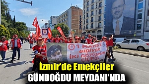 İzmir'de Emekçiler Gündoğdu Meydanı'nda