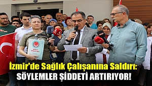 İzmir'de sağlık çalışanına saldırı: Söylemler şiddeti artırıyor!