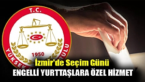 İzmir'de seçim günü engelli yurttaşlara özel hizmet