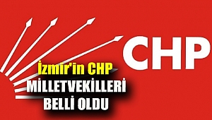 İzmir'in CHP Milletvekilleri belli oldu