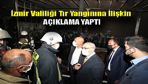 İzmir Valiliği Tır yangınına ilişkin açıklama yaptı