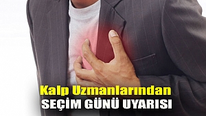 Kalp uzmanlarından seçim günü uyarısı