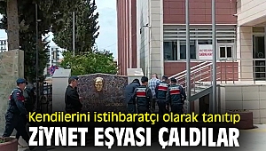 Kendilerini istihbaratçı olarak tanıtıp ziynet eşyası çaldılar