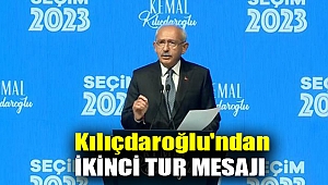 Kılıçdaroğlu'ndan ikinci tur mesajı
