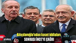 Kılıçdaroğlu'ndan kaset iddiaları sonrası İnce'ye çağrı