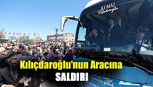 Kılıçdaroğlu'nun aracına saldırı