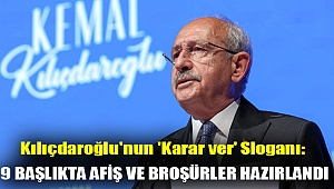 Kılıçdaroğlu'nun 'Karar ver' sloganı: 9 başlıkta afiş ve broşürler hazırlandı