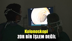 Kolonoskopi zor bir işlem değil