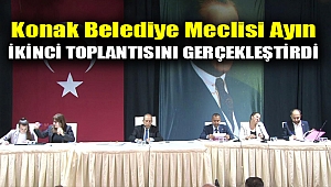 Konak Belediye Meclisi ayın ikinci toplantısını gerçekleştirdi