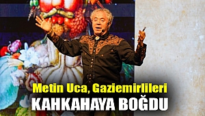 Metin Uca, Gaziemirlileri kahkahaya boğdu
