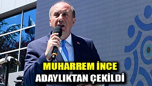 Muharrem İnce Cumhurbaşkanlığı Adaylığından Çekildi