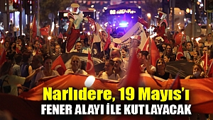NARLIDERE, 19 MAYIS’I FENER ALAYI İLE KUTLAYACAK