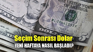 Seçim sonrası dolar yeni haftaya nasıl başladı?