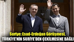 Suriye: Esad-Erdoğan görüşmesi, Türkiye'nin Suriye'den çekilmesine bağlı