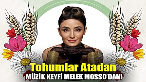 Tohumlar Atadan Müzik Keyfi Melek Mosso’dan!