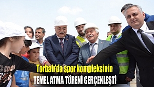Torbalı'da spor kompleksinin temel atma töreni gerçekleşti