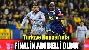 Türkiye Kupası'nda finalin adı belli oldu!
