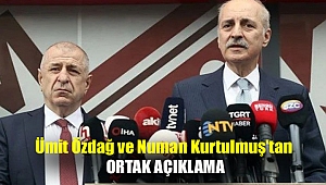 Ümit Özdağ ve Numan Kurtulmuş'tan ortak açıklama